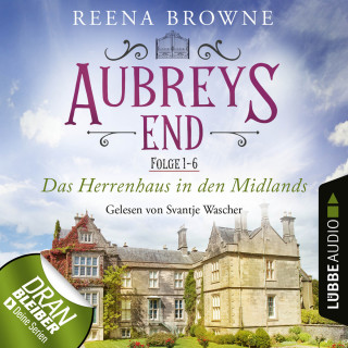 Reena Browne: Aubreys End - Das Herrenhaus in den Midlands, Sammelband 1: Folge 1-6 (Ungekürzt)