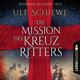 Ulf Schiewe: Die Mission des Kreuzritters (Ungekürzt)