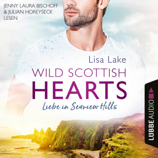 Lisa Lake: Liebe in Seaview Hills - Wild Scottish Hearts, Teil 1 (Ungekürzt)