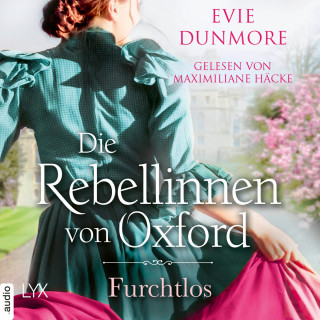 Evie Dunmore: Die Rebellinnen von Oxford - Furchtlos - Oxford Rebels, Teil 3 (Ungekürzt)