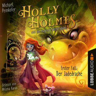 Michael Peinkofer: Holly Holmes und das magische Detektivbüro - Erster Fall: Der Jadedrache (Ungekürzt)