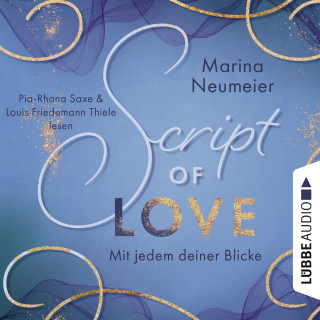 Marina Neumeier: Script of Love - Mit jedem deiner Blicke - Love-Reihe, Teil 2 (Ungekürzt)