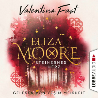 Valentina Fast: Steinernes Herz - Eliza Moore, Teil 2 (Ungekürzt)