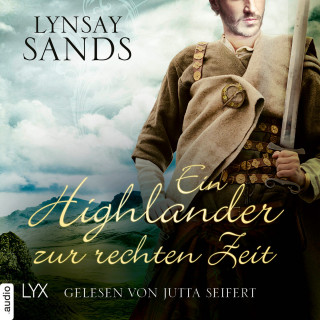 Lynsay Sands: Ein Highlander zur rechten Zeit - Highlander, Teil 4 (Ungekürzt)