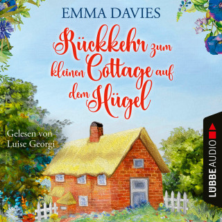 Emma Davies: Rückkehr zum kleinen Cottage auf dem Hügel - Cottage-Reihe, Teil 3 (Ungekürzt)