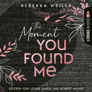 Rebekka Weiler: The Moment You Found Me - Lost-Moments-Reihe, Teil 2 (Ungekürzt)