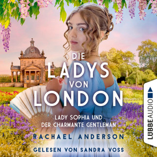 Rachael Anderson: Die Ladys von London - Lady Sophia und der charmante Gentleman - Die Serendipity-Reihe, Teil 3 (Ungekürzt)