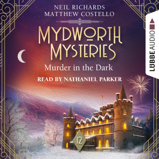 Matthew Costello, Neil Richards: Murder in the Dark - Mydworth Mysteries - A Cosy Historical Mystery Series, Episode 12 (Unabridged)