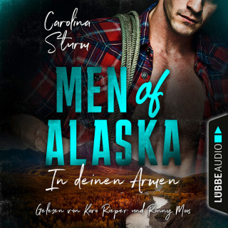 Carolina Sturm: In deinen Armen - Men of Alaska, Teil 1 (Ungekürzt)