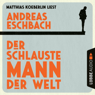 Andreas Eschbach: Der schlauste Mann der Welt (Gekürzt)
