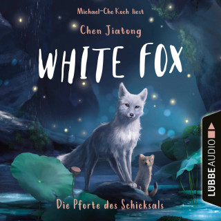 Chen Jiatong: Die Pforte des Schicksals - White Fox, Teil 4 (Ungekürzt)