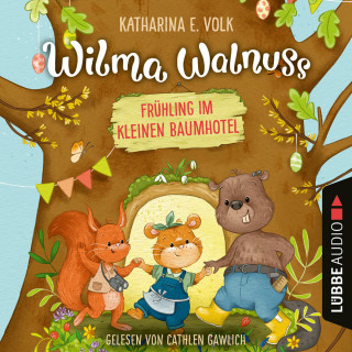 Katharina E. Volk: Frühling im kleinen Baumhotel - Wilma Walnuss, Teil 2 (Ungekürzt)