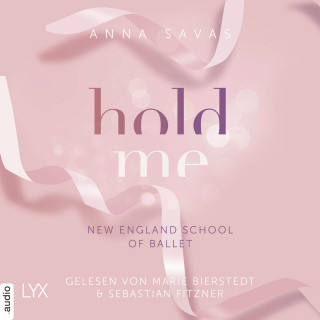 Anna Savas: Hold Me - New England School of Ballet, Teil 1 (Ungekürzt)