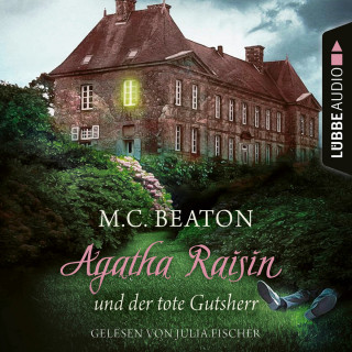 M. C. Beaton: Agatha Raisin und der tote Gutsherr - Agatha Raisin, Teil 10 (Gekürzt)