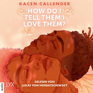 Kacen Callender: How do I tell them I love them? (Ungekürzt)