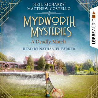 Matthew Costello, Neil Richards: A Deadly Match - Mydworth Mysteries - A Cosy Historical Mystery Series, Episode 13 (Unabridged)