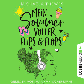 Michaela Thewes: Mein Sommer voller Flips und Flops - Zuckersüße Liebesgeschichte über Freundschaft, Selbstfindung und das ganz große Herzklopfen! (Ungekürzt)
