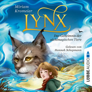 Miriam Kromeier: Lynx - Das Geheimnis der alchimagischen Tiere (Ungekürzt)