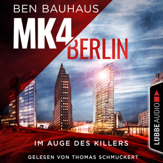 Ben Bauhaus: MK4 Berlin - Im Auge des Killers - Mordkommission 4, Teil 1 (Ungekürzt)