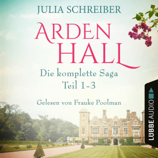 Julia Schreiber: Arden Hall - Die komplette Saga, Sammelband: Teil 1-3 (Ungekürzt)