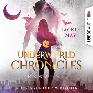 Jackie May: Erwacht - Underworld Chronicles, Teil 3 (Ungekürzt)