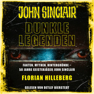 Florian Hilleberg: John Sinclair - Dunkle Legenden - Fakten, Mythen, Hintergründe - 50 Jahre Geisterjäger John Sinclair (Ungekürzt)