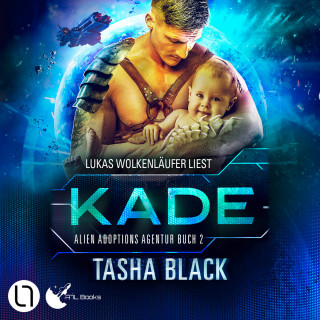 Tasha Black: Kade - Alien Adoptions Agentur, Teil 2 (Ungekürzt)