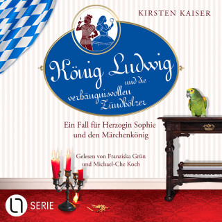 Kirsten Kaiser: König Ludwig und die verhängnisvollen Zündhölzer - Neuschwanstein-Krimi - Ein Fall für Herzogin Sophie und den Märchenkönig, Teil 6 (Ungekürzt)