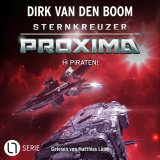 Dirk van den Boom: Piraten! - Sternkreuzer Proxima, Folge 14 (Ungekürzt)