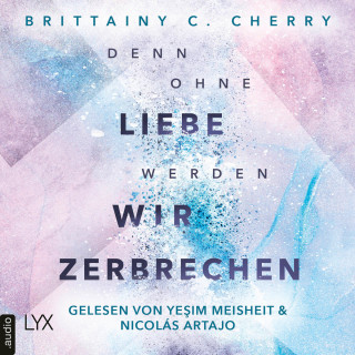 Brittainy C. Cherry: Denn ohne Liebe werden wir zerbrechen - Mixtape-Reihe, Teil 2 (Ungekürzt)