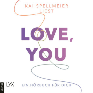 Kai Spellmeier: Love, You - Ein Hörbuch für dich (Ungekürzt)