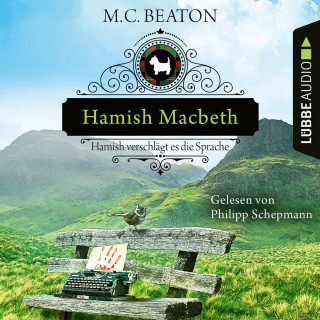 M. C. Beaton: Hamish Macbeth verschlägt es die Sprache - Schottland-Krimis, Teil 14 (Ungekürzt)