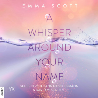 Emma Scott: A Whisper Around Your Name - Das Dreamcatcher-Duett, Teil 1 (Ungekürzt)