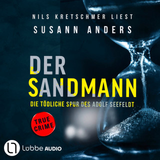 Susann Anders: Der Sandmann - Die tödliche Spur des Adolf Seefeldt - Ein packender True-Crime-Thriller (Ungekürzt)