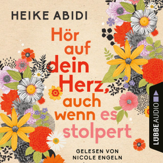 Heike Abidi: Hör auf dein Herz, auch wenn es stolpert (Ungekürzt)