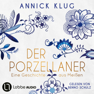 Annick Klug: Der Porzellaner (Ungekürzt)