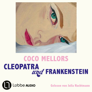Coco Mellors: Cleopatra und Frankenstein (Gekürzt)