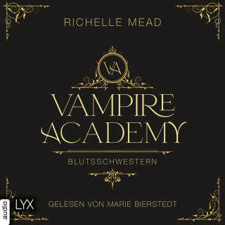 Richelle Mead: Blutsschwestern - Vampire Academy, Teil 1 (Ungekürzt)