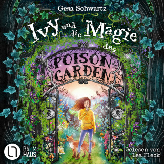 Gesa Schwartz: Ivy und die Magie des Poison Garden - Ein fantastisches Abenteuer in einem geheimen Garten voller Wunder und magischer Pflanzen (Gekürzt)