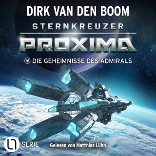 Dirk van den Boom: Die Geheimnisse des Admirals - Sternkreuzer Proxima, Folge 16 (Ungekürzt)