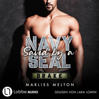 Marliss Melton: Saved by a Navy SEAL - Drake - Navy Seal-Reihe, Teil 3 (Ungekürzt)