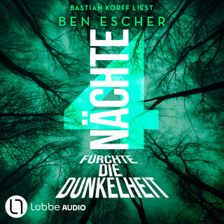 Ben Escher: 4 Nächte - Fürchte die Dunkelheit (Ungekürzt)