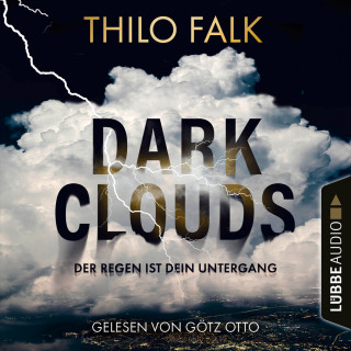 Thilo Falk: Dark Clouds - Der Regen ist dein Untergang (Ungekürzt)