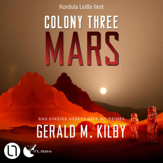 Gerald M. Kilby: Colony Three Mars - Colony Mars, Teil 3 (Ungekürzt)