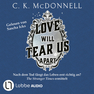 C. K. McDonnell: Love Will Tear Us Apart - The Stranger Times, Teil 3 (Gekürzt)