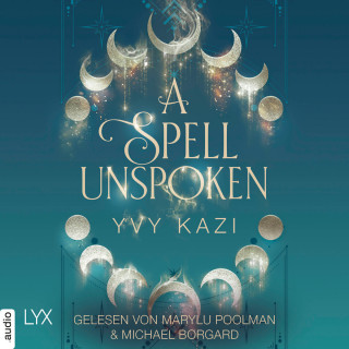 Yvy Kazi: A Spell Unspoken - Magic and Moonlight, Teil 2 (Ungekürzt)