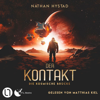 Nathan Hystad: Der Kontakt - Die kosmische Brücke, Teil 1 (Ungekürzt)