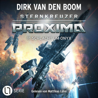 Dirk van den Boom: Schlacht um Onyx - Sternkreuzer Proxima, Folge 17 (Ungekürzt)