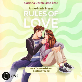 Anne-Marie Meyer: Küss nie deinen besten Freund - Rules of Love, Teil 3 (Ungekürzt)