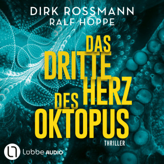 Dirk Rossmann, Ralf Hoppe: Das dritte Herz des Oktopus (Ungekürzt)